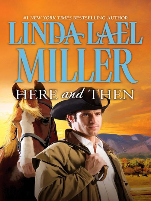 Cover of the book Here and Then by Linda Lael Miller, HQN Books