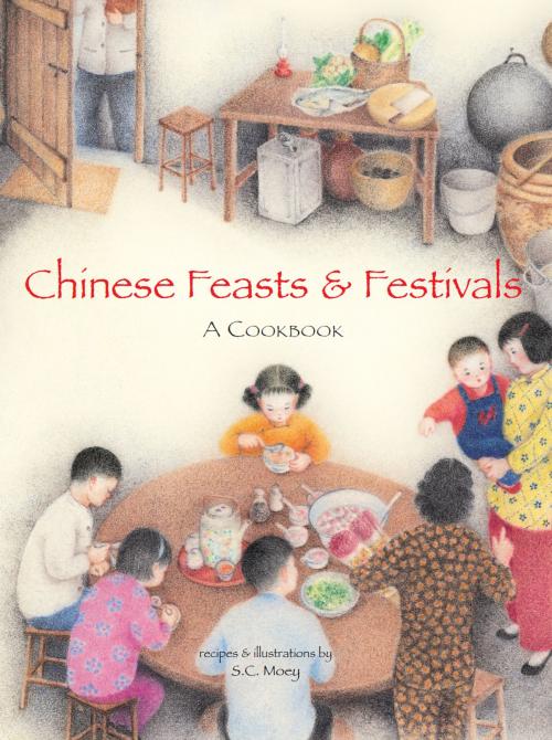 Cover of the book Chinese Feasts & Festivals by S. C. Moey, Tuttle Publishing