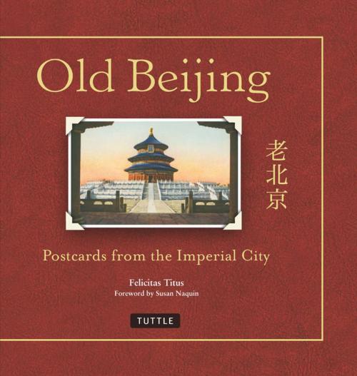 Cover of the book Old Beijing by Felicitas Titus, Tuttle Publishing