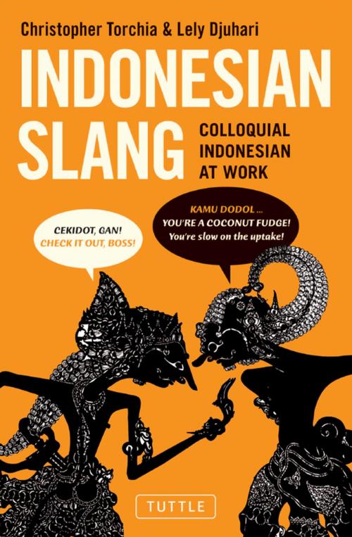 Cover of the book Indonesian Slang by Christopher Torchia, Lely Djuhari, Tuttle Publishing