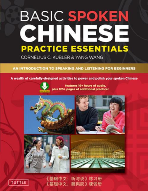 Cover of the book Basic Spoken Chinese Practice Essentials by Cornelius C. Kubler, Yang Wang, Tuttle Publishing