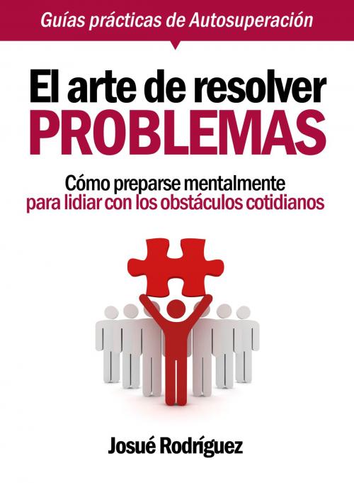 Cover of the book El Arte De Resolver Problemas by Josué Rodríguez, Editorial Imagen