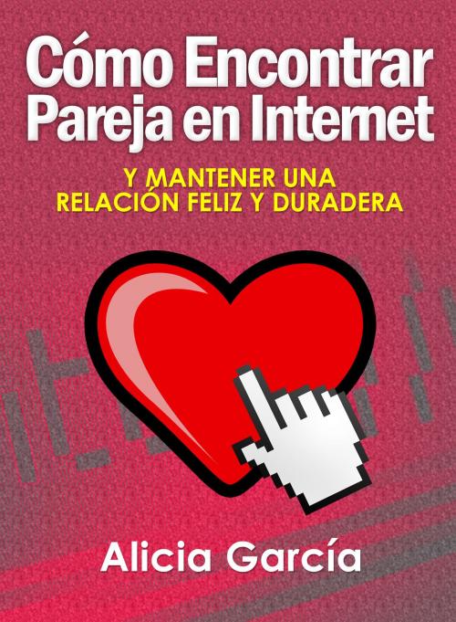 Cover of the book Cómo Encontrar Pareja en Internet by Alicia García, Editorial Imagen