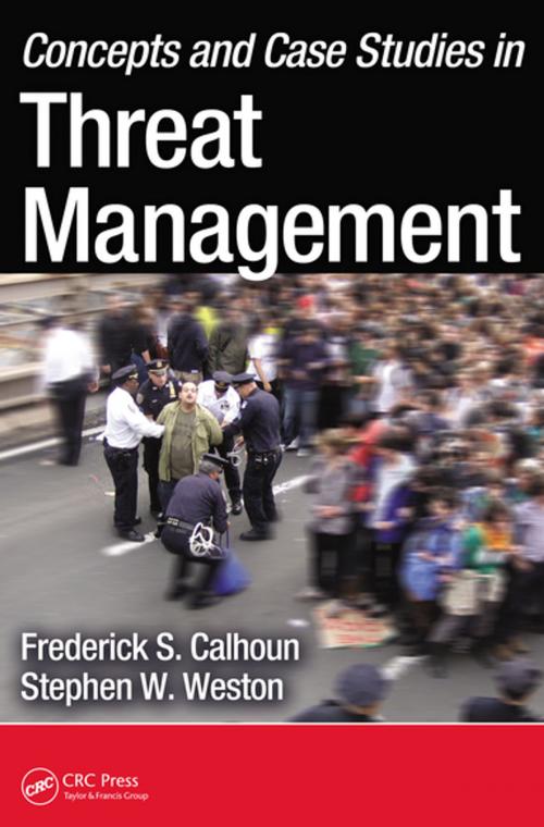 Cover of the book Concepts and Case Studies in Threat Management by Frederick S. Calhoun, Stephen W. Weston, J.D., CRC Press