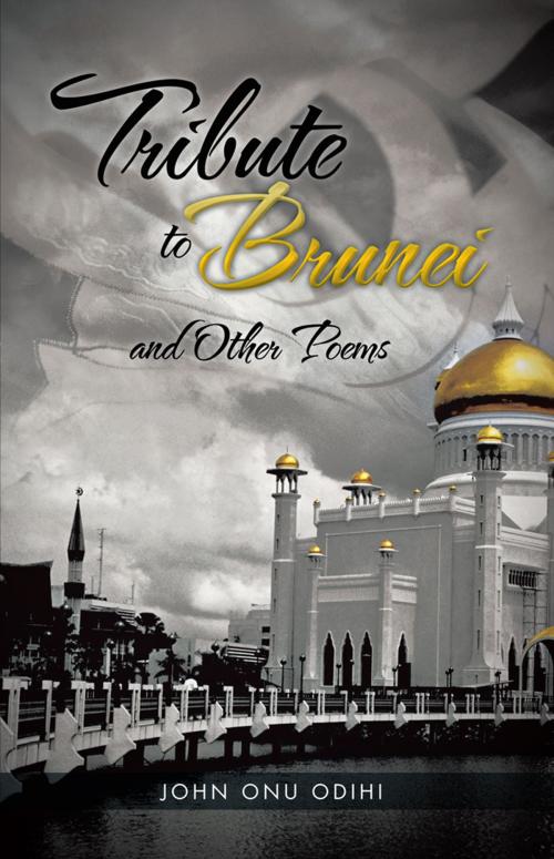 Cover of the book Tribute to Brunei and Other Poems by John Onu Odihi, Partridge Publishing Singapore