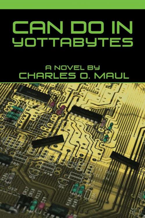 Cover of the book Can Do in Yottabytes by Charles O. Maul, Trafford Publishing