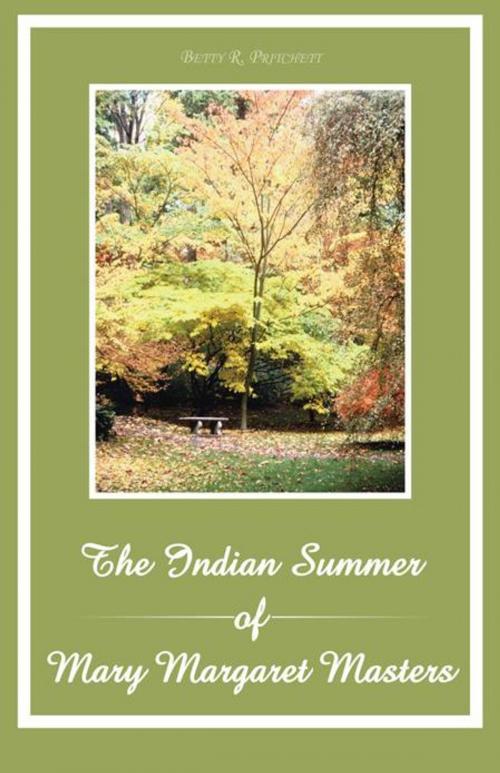 Cover of the book The Indian Summer of Mary Margaret Masters by Betty R. Pritchett, Trafford Publishing