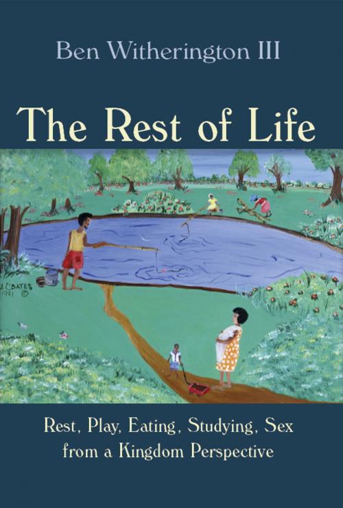 Cover of the book The Rest of Life by Ben Witherington III, Wm. B. Eerdmans Publishing Co.