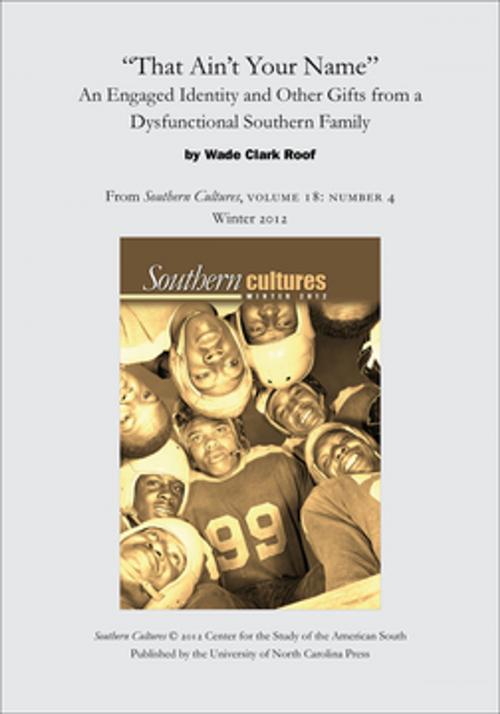 Cover of the book "That Ain't Your Name": An Engaged Identity and Other Gifts from a Dysfunctional Southern Family by Wade Clark Roof, The University of North Carolina Press