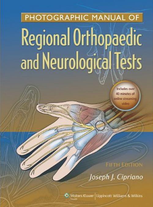 Cover of the book Photographic Manual of Regional Orthopaedic and Neurologic Tests by Joseph J. Cipriano, Wolters Kluwer Health