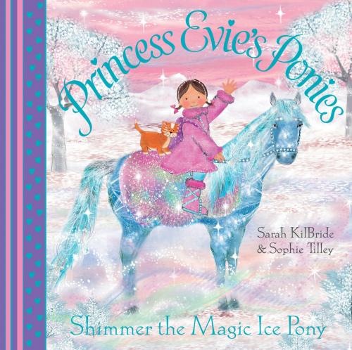 Cover of the book Princess Evie's Ponies: Shimmer the Magic Ice Pony by Sarah Kilbride, Simon & Schuster UK