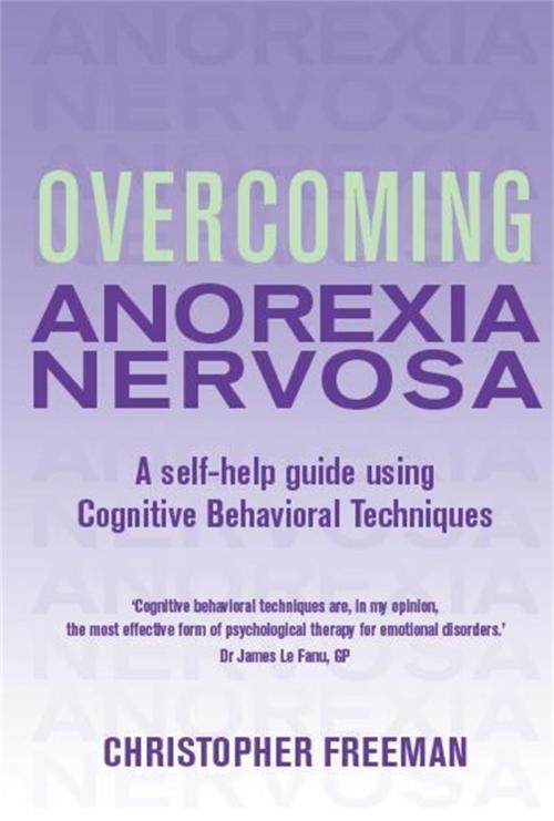Cover of the book Overcoming Anorexia Nervosa by Christopher Freeman, Little, Brown Book Group
