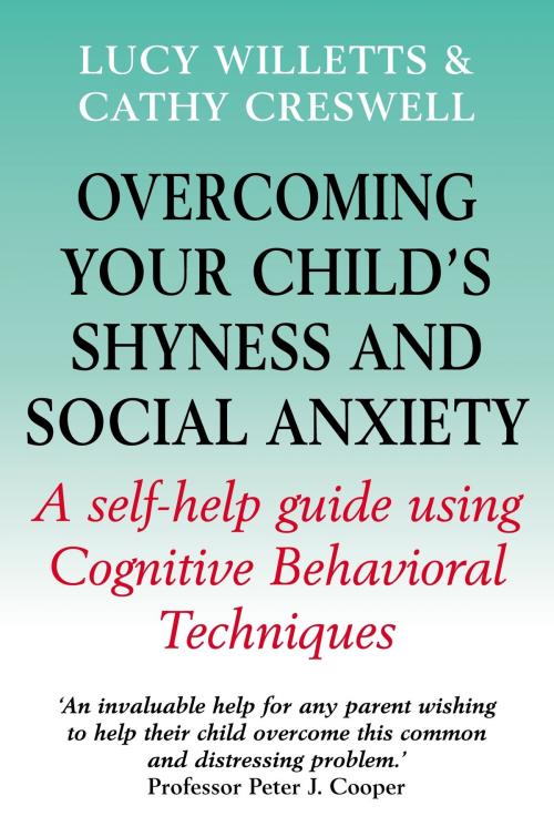 Cover of the book Overcoming Your Child's Shyness and Social Anxiety by Cathy Creswell, Lucy Willetts, Little, Brown Book Group