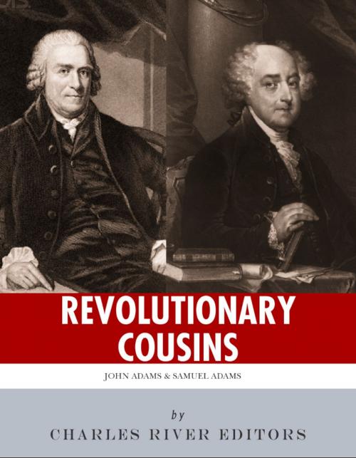 Cover of the book Revolutionary Cousins: The Lives and Legacies of Samuel and John Adams by Charles River Editors, Charles River Editors