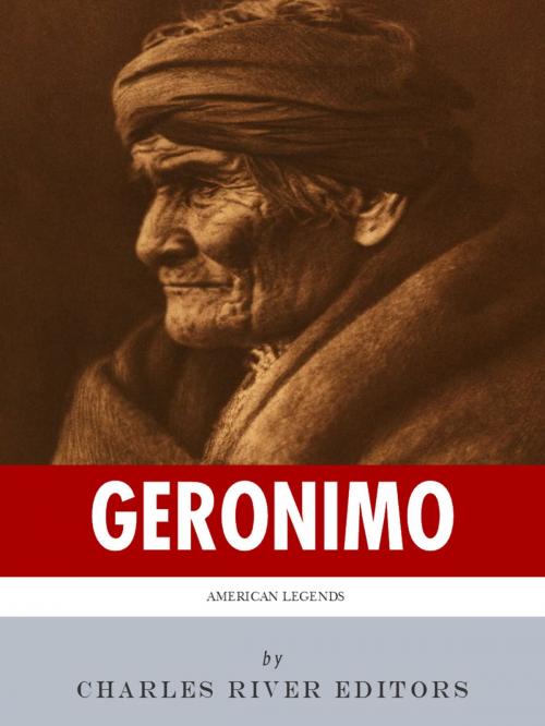 Cover of the book American Legends: The Life of Geronimo by Charles River Editors, Charles River Editors