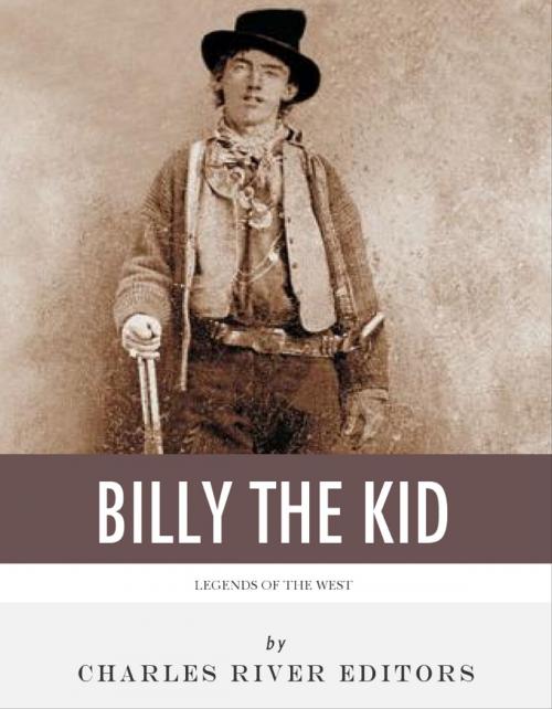 Cover of the book Legends of the West: The Life and Legacy of Billy the Kid by Charles River Editors, Charles River Editors