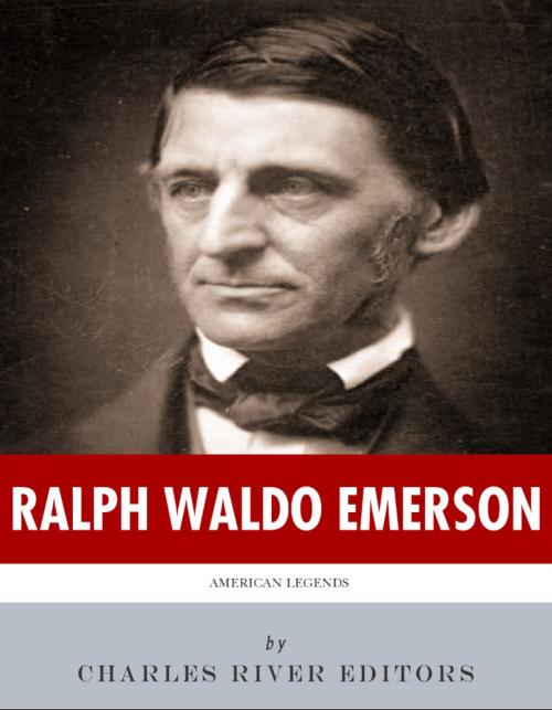 Cover of the book American Legends: The Life of Ralph Waldo Emerson by Charles River Editors, Charles River Editors
