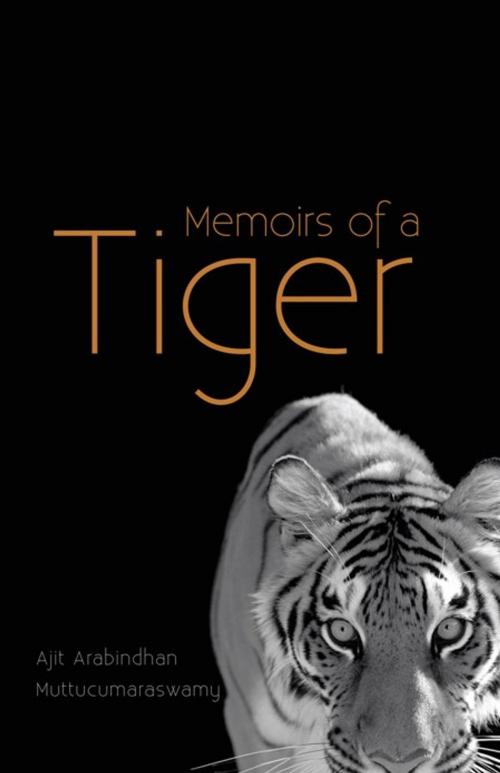 Cover of the book Memoirs of a Tiger by Ajit Muttu-Cumaraswamy, iUniverse