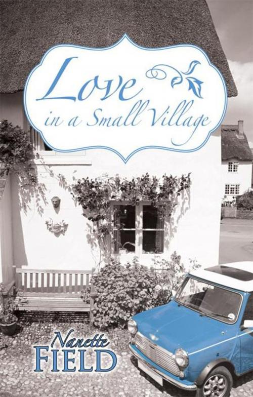 Cover of the book Love in a Small Village by Nanette Field, iUniverse
