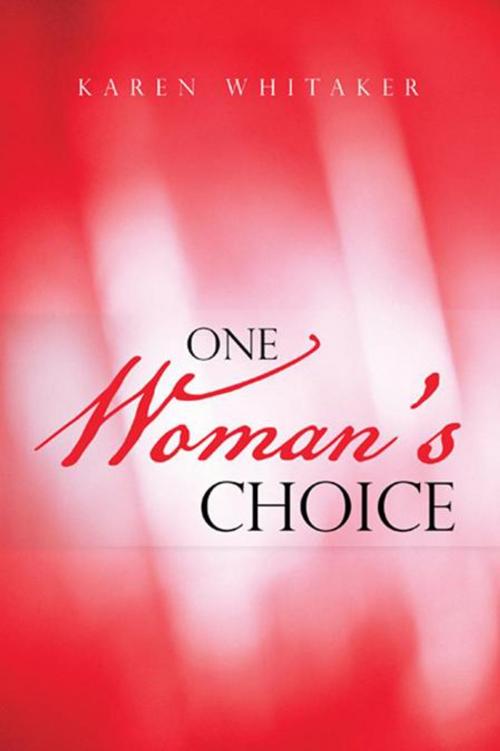 Cover of the book One Woman's Choice by Karen Whitaker, iUniverse