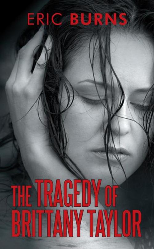 Cover of the book The Tragedy of Brittany Taylor by Eric Burns, iUniverse