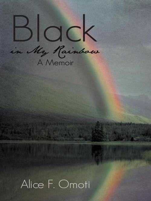 Cover of the book Black in My Rainbow by Alice F. Omoti, iUniverse
