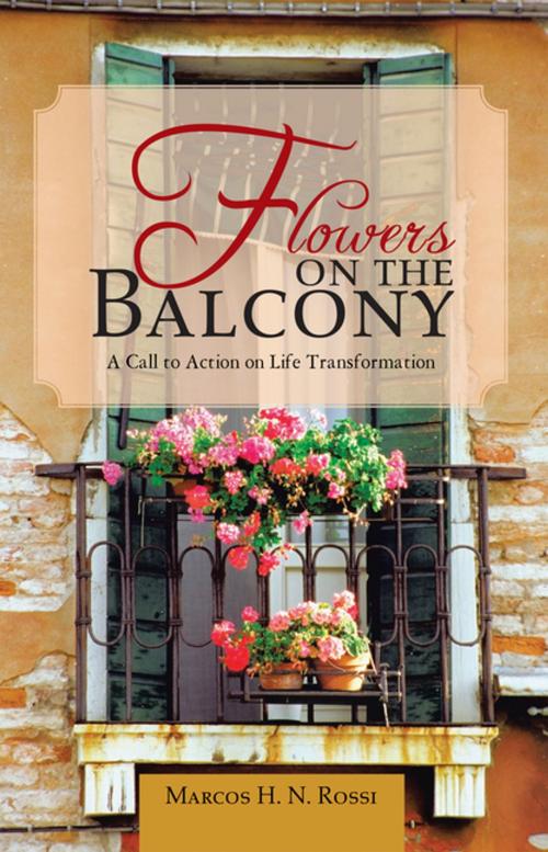 Cover of the book Flowers on the Balcony by Marcos H. N. Rossi, iUniverse