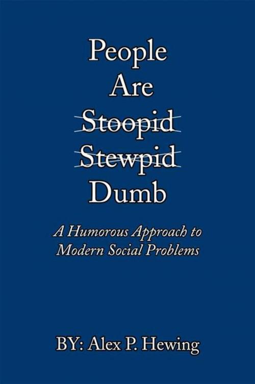 Cover of the book People Are Dumb by Alex P. Hewing, iUniverse
