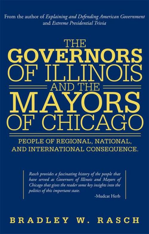Cover of the book The Governors of Illinois and the Mayors of Chicago by Bradley W. Rasch, iUniverse