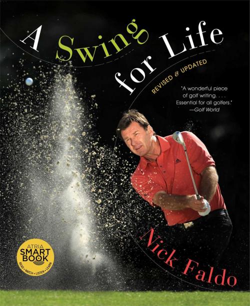 Cover of the book A Swing for Life: Revised and Updated (with embedded videos) by Nick Faldo, Atria Books