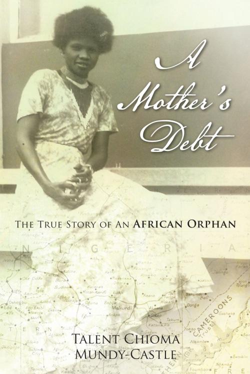 Cover of the book A Mother's Debt by Talent Chioma Mundy-Castle, AuthorHouse UK