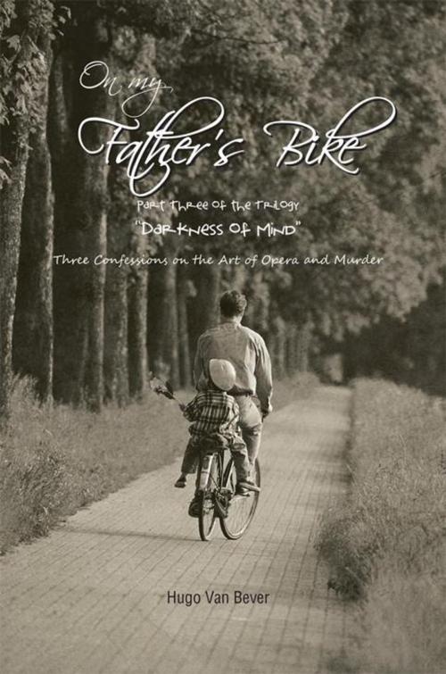 Cover of the book On My Father’S Bike by Hugo van Bever, AuthorHouse UK
