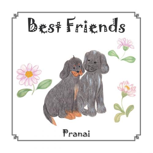 Cover of the book Best Friends by Pranai, AuthorHouse UK