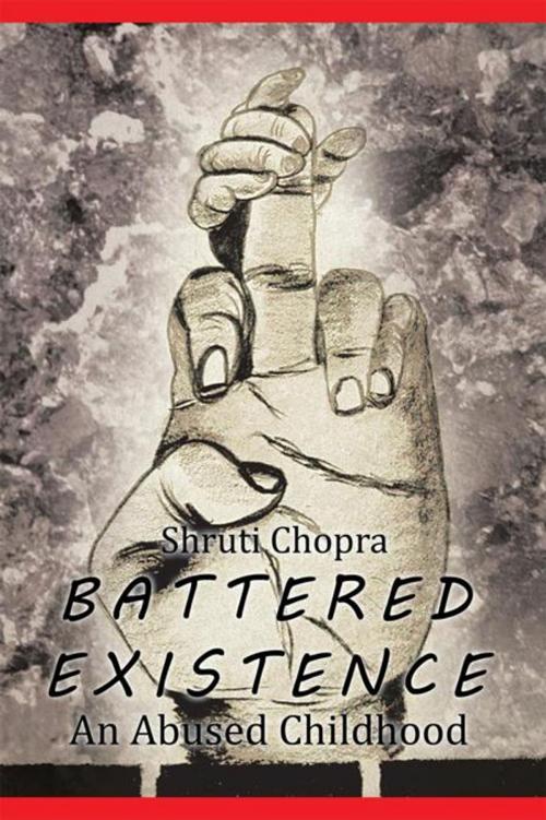 Cover of the book Battered Existence by Shruti Chopra, AuthorHouse UK