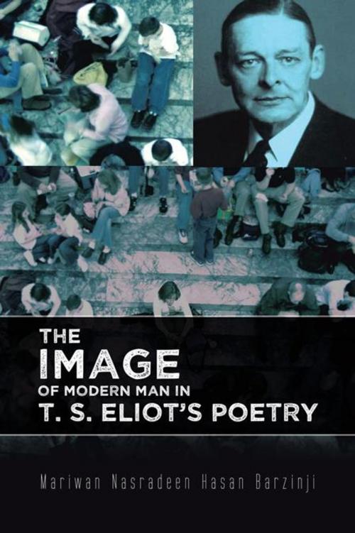 Cover of the book The Image of Modern Man in T. S. Eliot's Poetry by Mariwan Nasradeen Hasan Barzinji, AuthorHouse UK