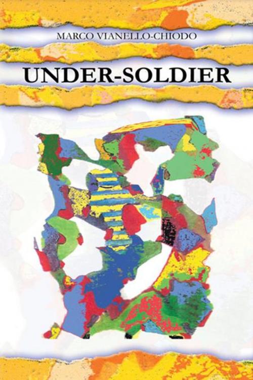 Cover of the book Under-Soldier by Marco Vianello-Chiodo, AuthorHouse UK