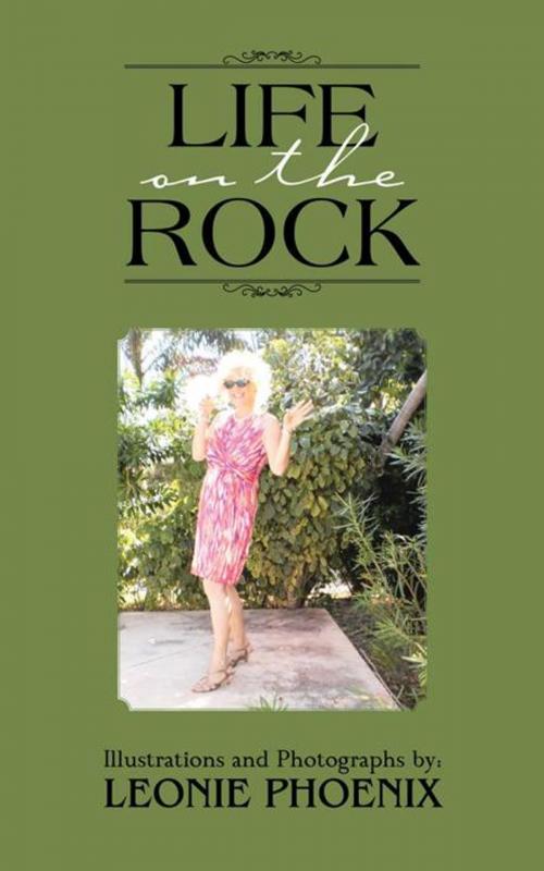 Cover of the book Life on the Rock by Leonie Phoenix, AuthorHouse UK