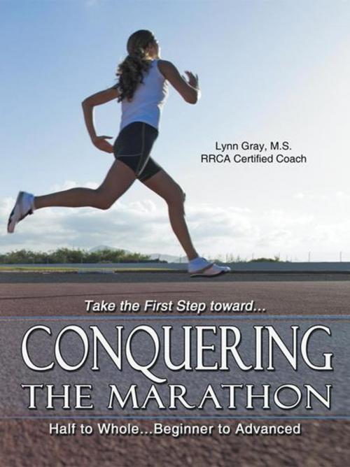 Cover of the book Conquering the Marathon by Lynn Gray, AuthorHouse