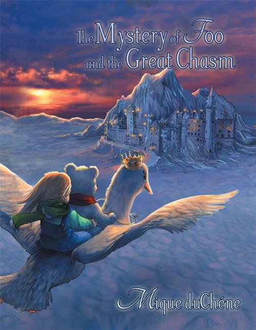 Cover of the book The Mystery of Foo and the Great Chasm by Mique DuChene, AuthorHouse