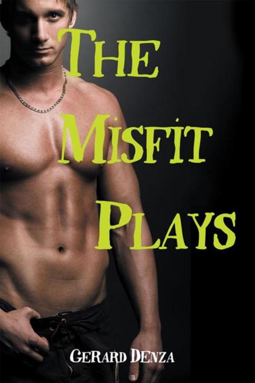 Cover of the book The Misfit Plays by Gerard Denza, AuthorHouse