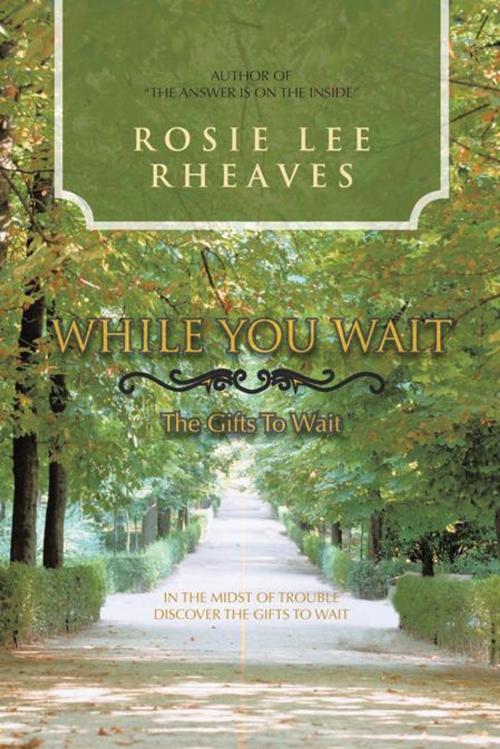 Cover of the book While You Wait by Rhosie Lee Rheaves, AuthorHouse