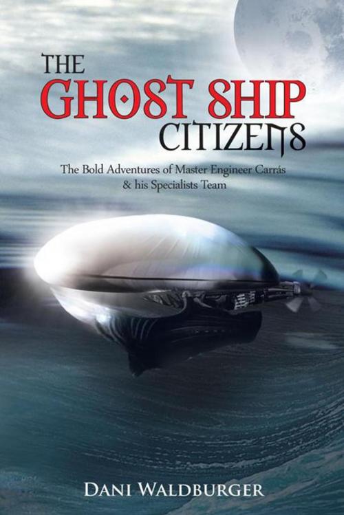 Cover of the book The Ghost Ship Citizens by Dani Waldburger, AuthorHouse