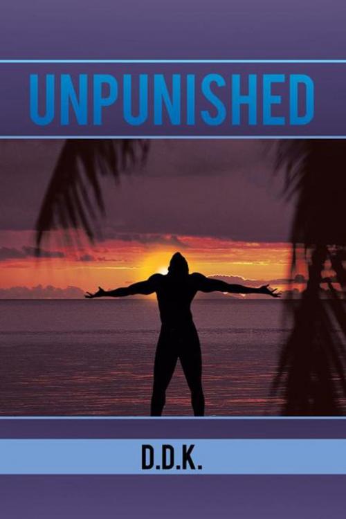 Cover of the book Unpunished by D.D.K., AuthorHouse