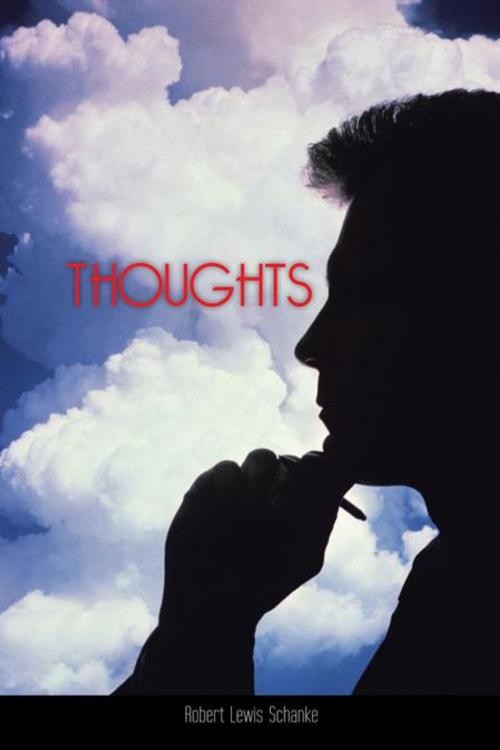 Cover of the book Thoughts by Robert Lewis Schanke, AuthorHouse