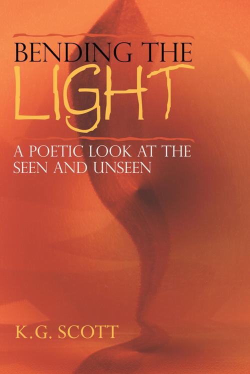 Cover of the book Bending the Light by K.G. Scott, AuthorHouse