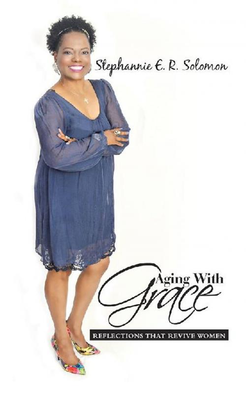 Cover of the book Aging with Grace by Stephannie E. R. Solomon, AuthorHouse