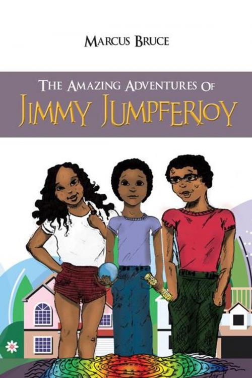 Cover of the book The Amazing Adventures of Jimmy Jumpferjoy by Marcus Bruce, AuthorHouse