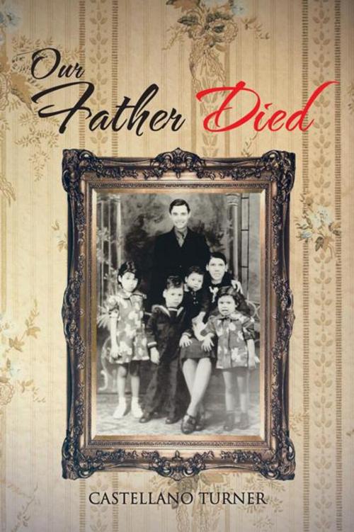 Cover of the book Our Father Died by Castellano Turner, AuthorHouse