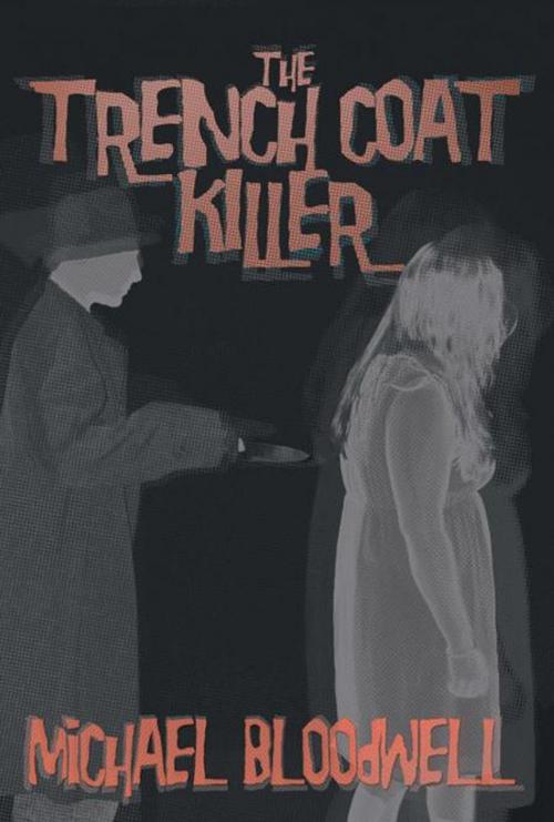 Cover of the book The Trench Coat Killer by Michael Bloodwell, AuthorHouse