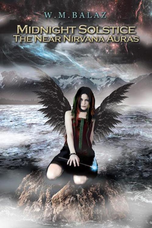 Cover of the book Midnight Solstice the Near Nirvana Auras by W.M. Balaz, AuthorHouse
